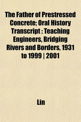 Book cover for The Father of Prestressed Concrete; Oral History Transcript