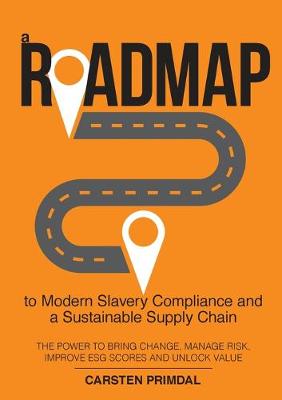 Book cover for A Roadmap to Modern Slavery Compliance and a Sustainable Supply Chain