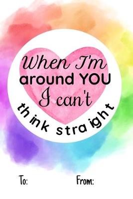 Book cover for When I'm around you i can't think straight