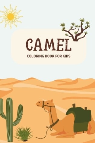 Cover of Camel Coloring Book For Kids