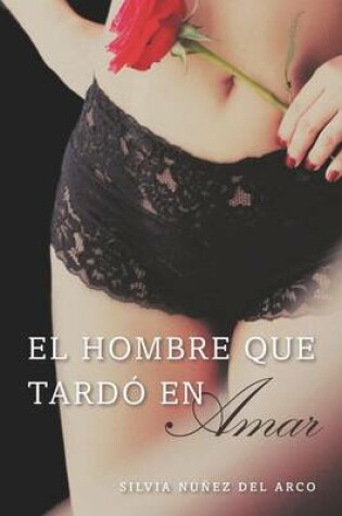 Cover of El Hombre Que Tardo en Amar