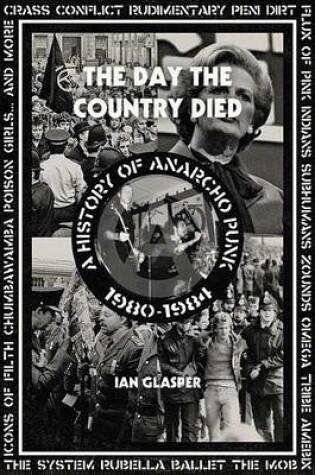 Cover of Day the Country Died, The: A History of Anarcho Punk 1980?1984