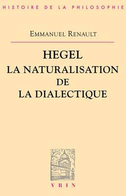 Book cover for Hegel La Naturalisation de la Dialectique