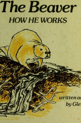 Cover of The Beaver, How He Works