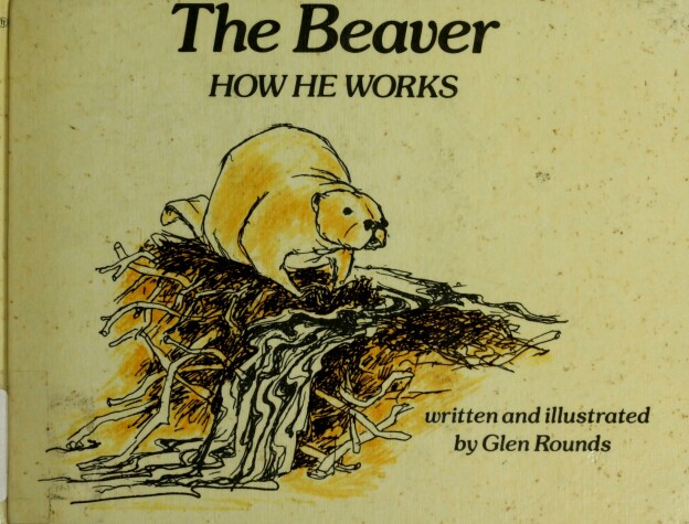 Book cover for The Beaver, How He Works