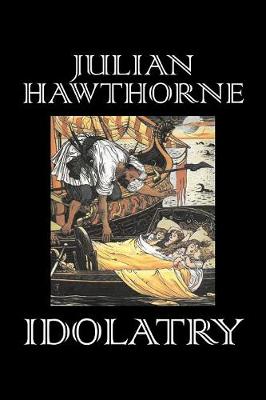 Book cover for Idolatry by Julian Hawthorne, Fiction, Classics, Horror, Action & Adventure, Historical