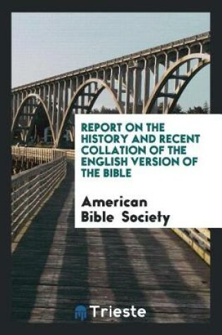 Cover of Report on the History and Recent Collation of the English Version of the Bible