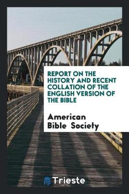 Book cover for Report on the History and Recent Collation of the English Version of the Bible