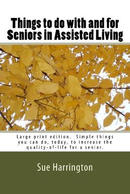 Book cover for Things to do with and for Seniors in Assisted Living (Large Print Edition)