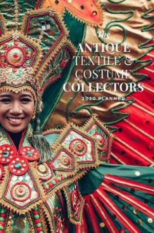 Cover of The Antique Textile & Costume Collectors 2020 Planner
