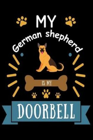 Cover of My German shepherd is my Doorbell
