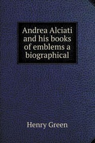 Cover of Andrea Alciati and his books of emblems a biographical