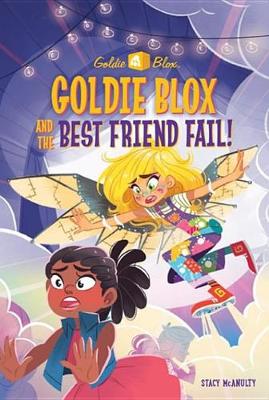 Book cover for Goldie Blox and the Best Friend Fail! (Goldieblox)