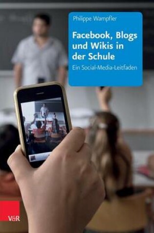 Cover of Facebook, Blogs Und Wikis in Der Schule: Ein Social-Media-Leitfaden