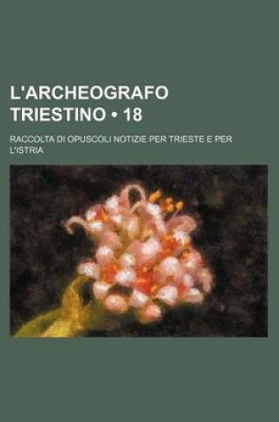 Cover of Archeografo Triestino (18)