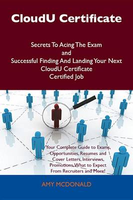 Cover of Cloudu Certificate Secrets to Acing the Exam and Successful Finding and Landing Your Next Cloudu Certificate Certified Job