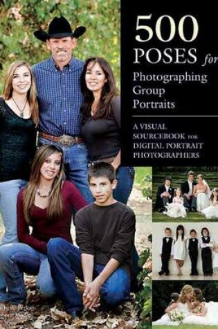 Cover of 500 Poses for Photographing Group Portraits: A Visual Sourcebook for Digital Portrait Photographers