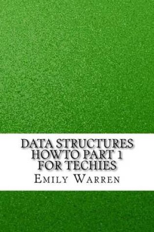 Cover of Data Structures HowTo Part 1 for Techies