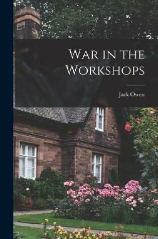 Cover of War in the Workshops