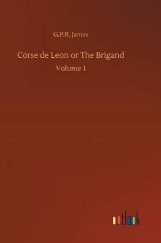 Cover of Corse de Leon or The Brigand