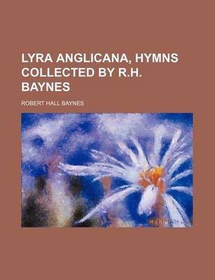 Book cover for Lyra Anglicana, Hymns Collected by R.H. Baynes