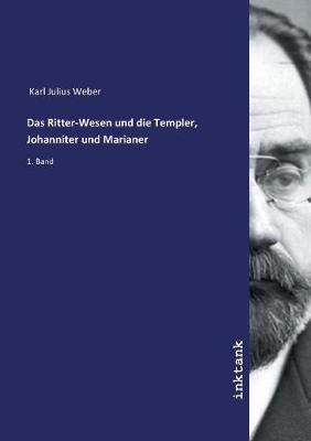Book cover for Das Ritter-Wesen und die Templer, Johanniter und Marianer