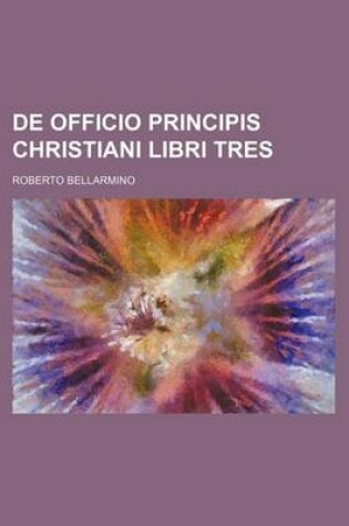 Cover of de Officio Principis Christiani Libri Tres