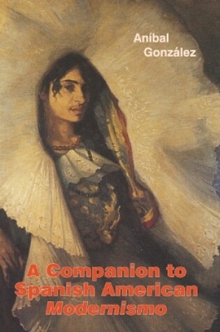 Cover of A Companion to Spanish American Modernismo