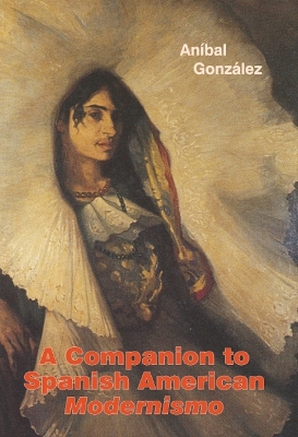 Book cover for A Companion to Spanish American Modernismo