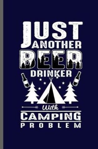 Cover of Just another Beer drinker with Camping Problem