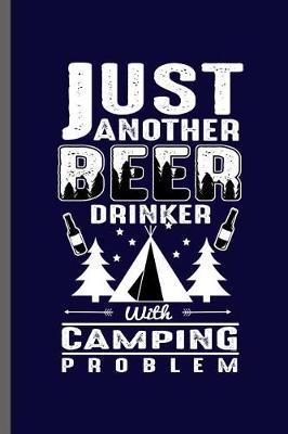 Book cover for Just another Beer drinker with Camping Problem