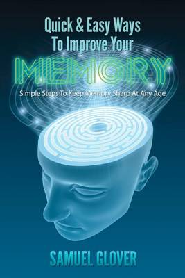 Book cover for Quick & Easy Ways To Improve Your Memory