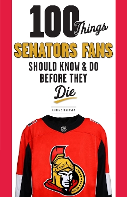 Book cover for 100 Things Senators Fans Should Know & Do Before They Die