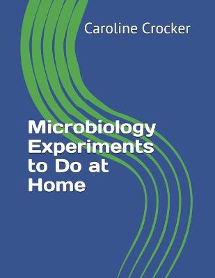 Book cover for Microbiology Experiments to Do at Home