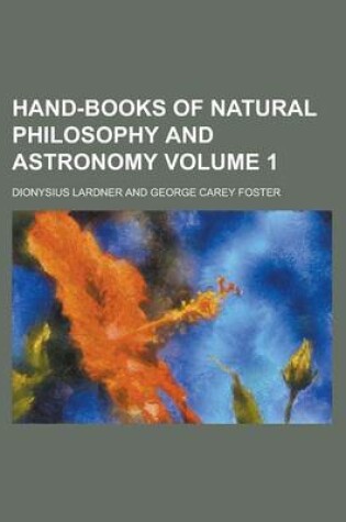 Cover of Hand-Books of Natural Philosophy and Astronomy Volume 1