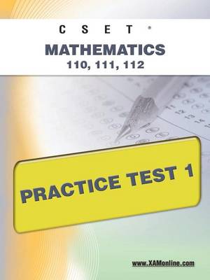 Cover of Cset Mathematics 110, 111, 112 Practice Test 1