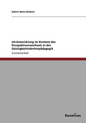 Book cover for Ich-Entwicklung im Kontext des Perspektivenwechsels in der Geistigbehindertenpadagogik