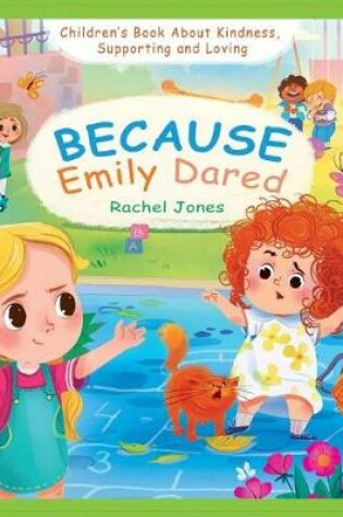 Cover of Because Emily Dared. Children's Book About Kindness, Supporting and Loving