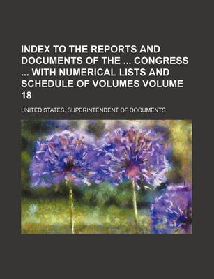 Book cover for Index to the Reports and Documents of the Congress with Numerical Lists and Schedule of Volumes Volume 18