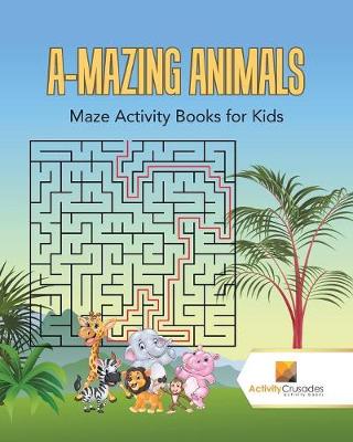 Book cover for A-Mazing Animals