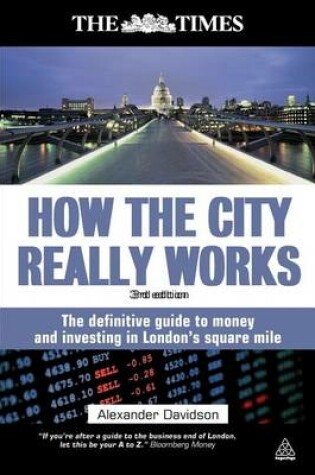 Cover of How the City Really Works: The Definitive Guide to Money and Investing in London's Square Mile