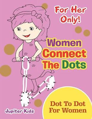 Book cover for For Her Only! Women Connect The Dots