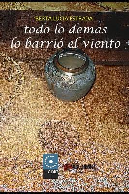 Book cover for Todo lo Demás lo Barrió el Viento