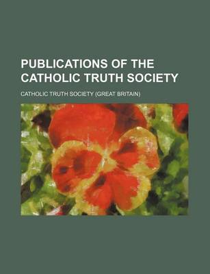 Book cover for Publications of the Catholic Truth Society Volume 6