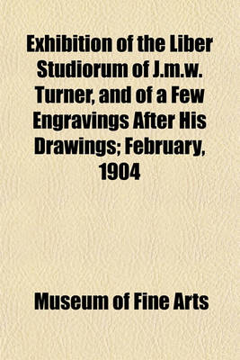 Book cover for Exhibition of the Liber Studiorum of J.M.W. Turner, and of a Few Engravings After His Drawings; February, 1904