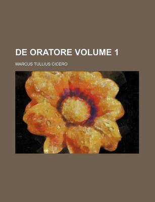 Book cover for de Oratore Volume 1