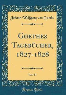 Book cover for Goethes Tagebücher, 1827-1828, Vol. 11 (Classic Reprint)