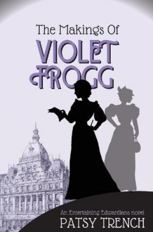 Cover of The Makings of Violet Frogg