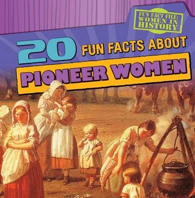 Book cover for 20 Fun Facts about Pioneer Women