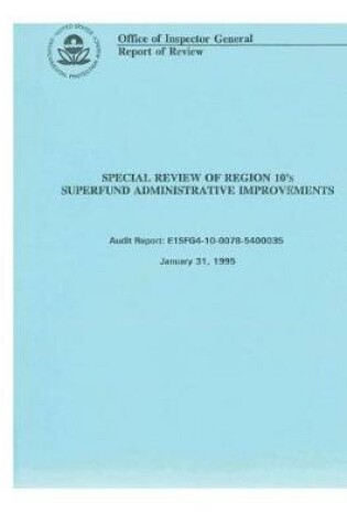 Cover of Special Review of Region 10's Superfund Administrative Improvements